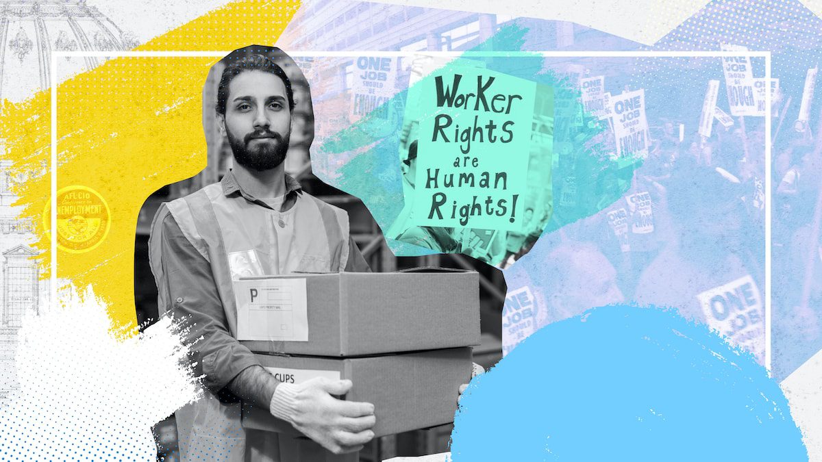 collage with a young blue collar man in work clothes holding a stack of boxes. sign behind him reads 'worker rights are human rights'